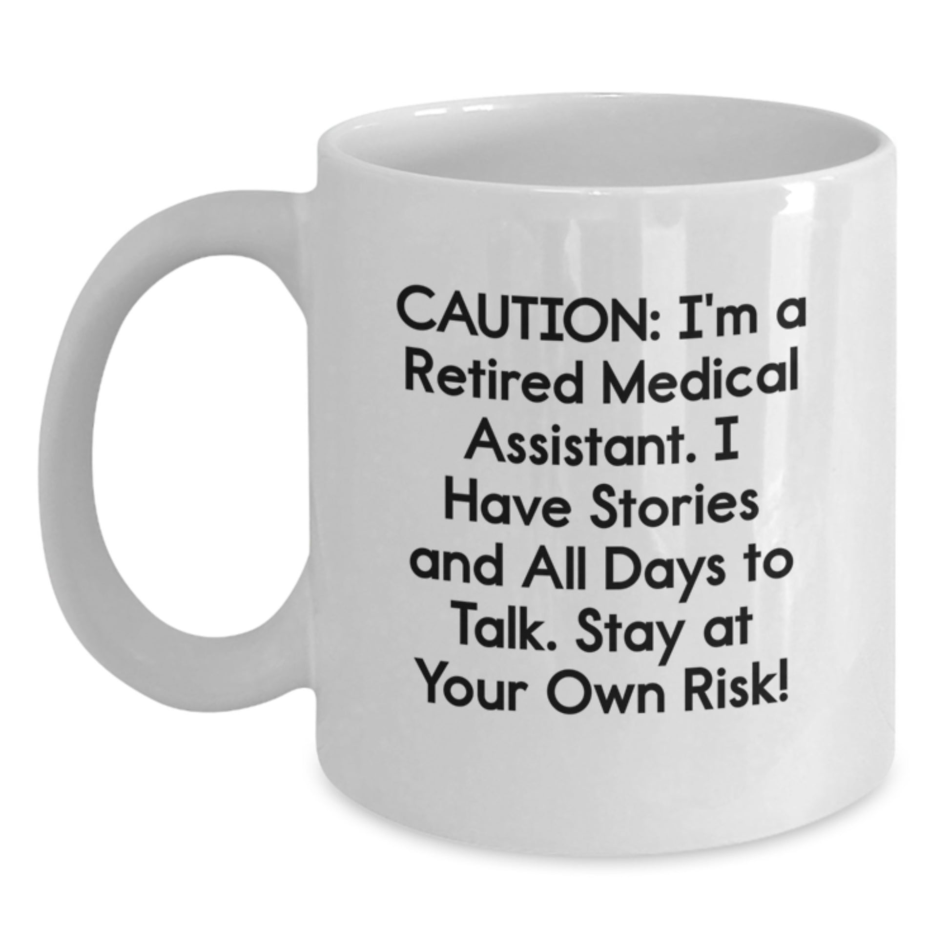 Funny Medical Assistant Gifts from Friends - 'Caution: I'm A Retired Medical Assistant...' White Coffee Mug, Birthday Unique Gifts for Medical Assistant - Main