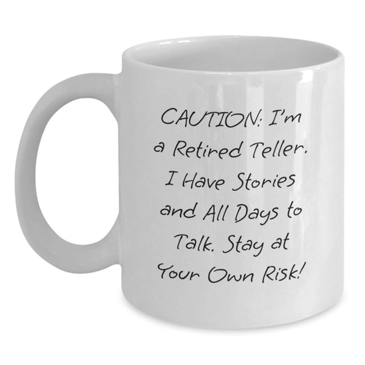 Funny Teller Gifts, White Coffee Mug for Birthday, 'Caution: I'm A Retired Teller' Quote, Gifts from Family to Teller, 11oz or 15oz Capacity - Main
