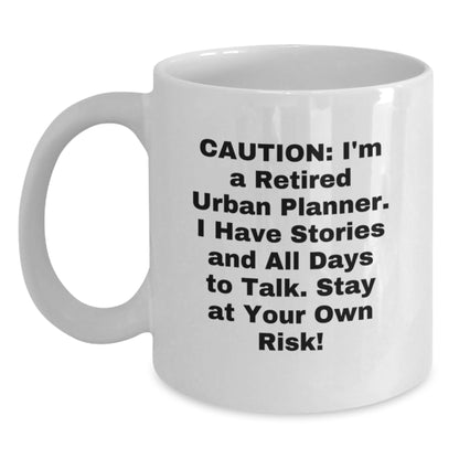 Funny Urban Planner Gifts for Friends and Family, White Coffee Mug, Caution: I'm A Retired Urban Planner, Gifts from Friends and Family - Main