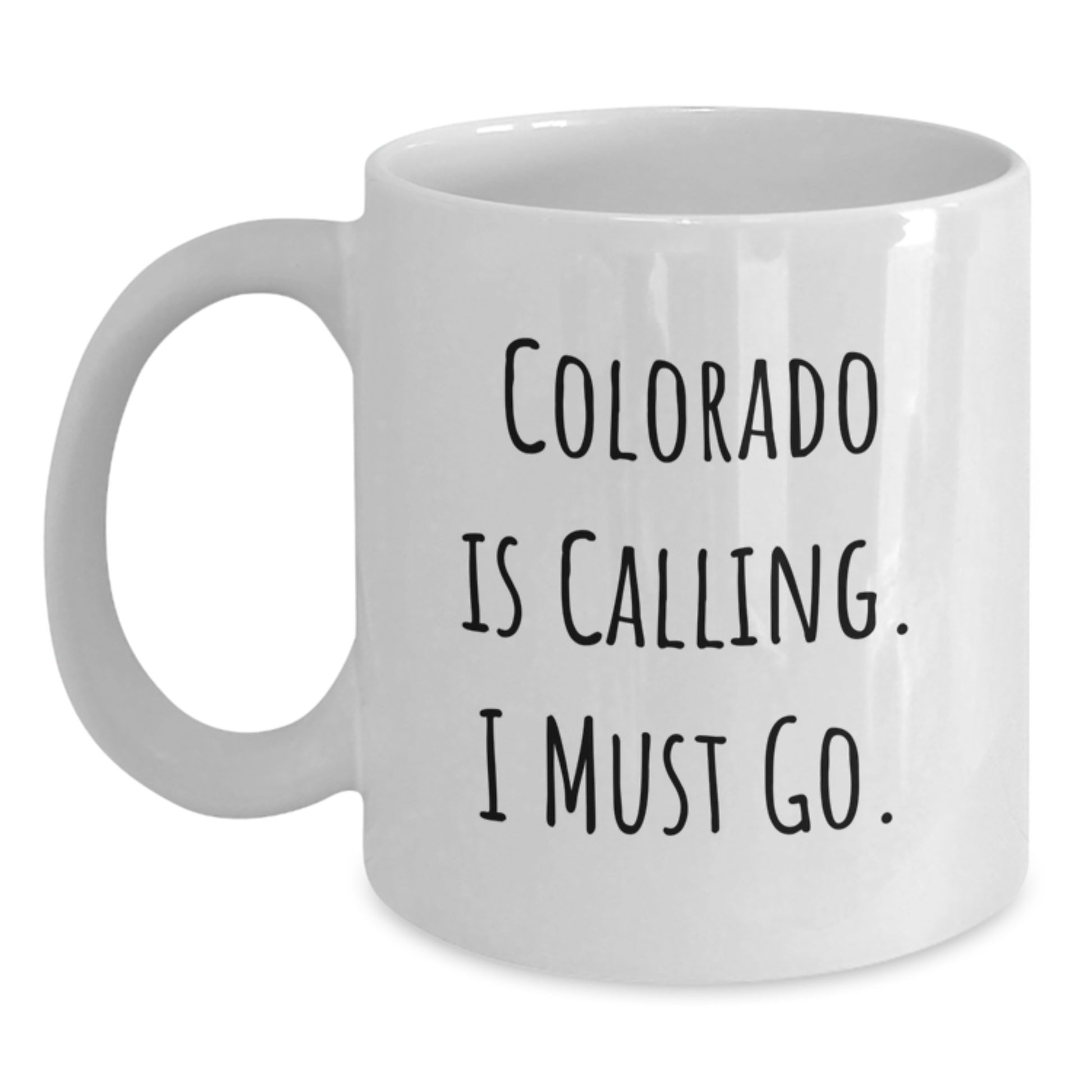 Colorado Gifts for Friends - Funny White Coffee Mug - 'Colorado Is Calling. I Must Go.' - Main
