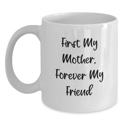 Gifts from Men to Women for Their Loving Mother, 'First My Mother, Forever My Friend' Cute White Coffee Mugs for Christmas Unique Gifts - Main