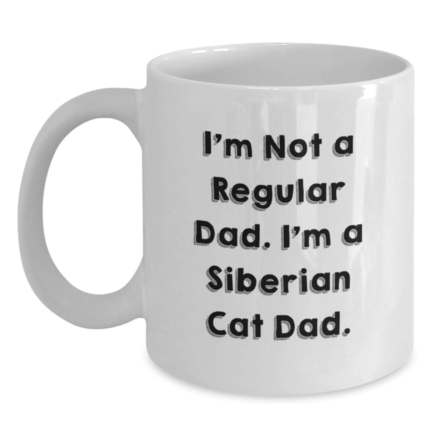 Siberian Cat Dad Funny White Coffee Mug Gifts for Men from Family, Birthday Unique Present for Him, I'm Not A Regular Dad, I'm A Siberian Cat Dad. - Main