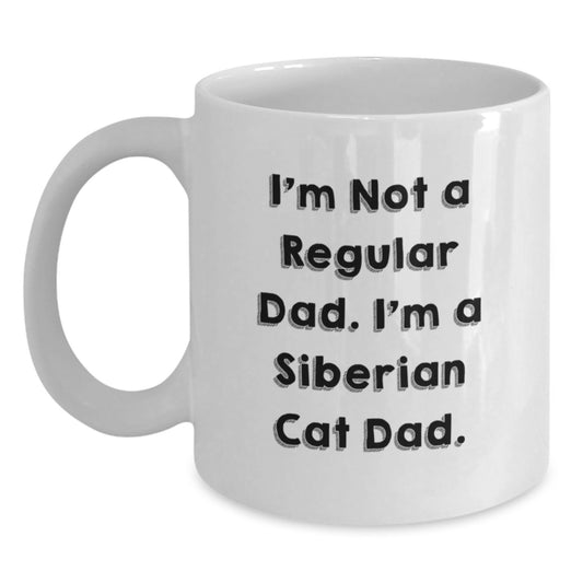 Siberian Cat Dad Funny White Coffee Mug Gifts for Men from Family, Birthday Unique Present for Him, I'm Not A Regular Dad, I'm A Siberian Cat Dad. - Main