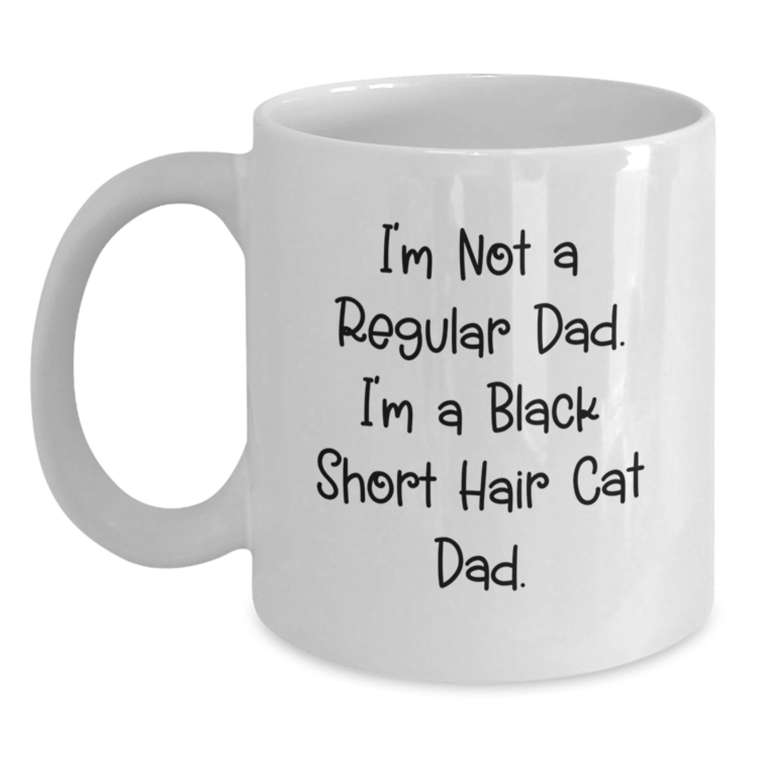 Funny Black Short Hair Cat Dad Gifts from Dad for Black Short Hair Cat Lover's Birthday Unique Gifts, I'm Not A Regular Dad. I'm A Black Short Hair Cat Dad. White Coffee Mug - Main