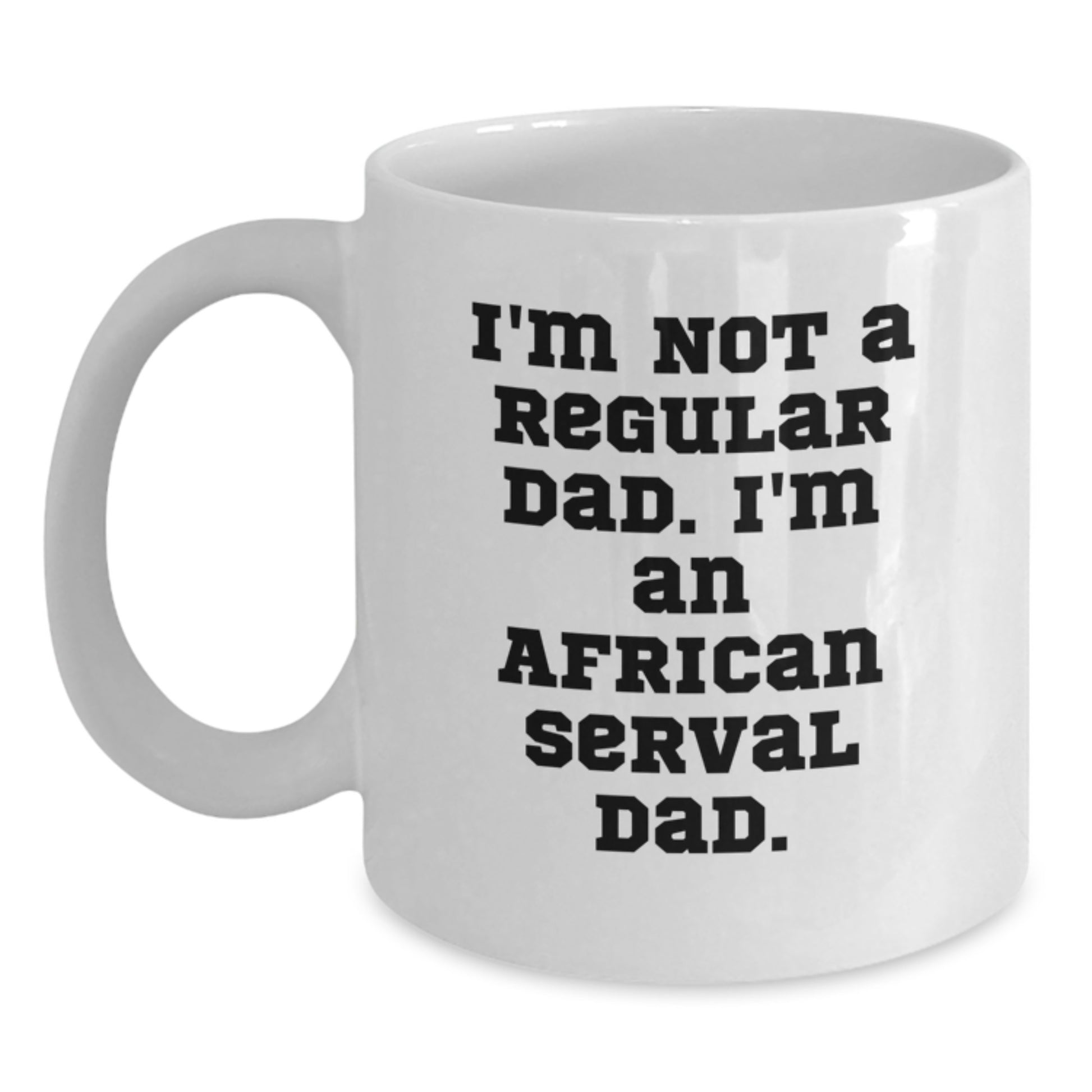 African Serval Cat Funny Mugs, Gifts from Dad for African Serval Cat Lovers, Christmas Unique Ideas - Main