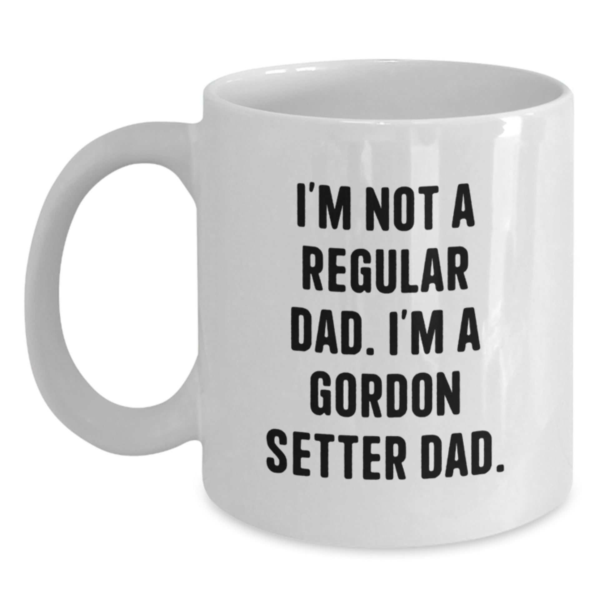 Gordon Setter Dad Gifts, White Coffee Mugs, Funny Quote for Birthday, Gifts from Men to Gordon Setter Dog Owners, 11oz or 15oz Capacity, Ceramic, Microwave and Dishwasher Safe - Main
