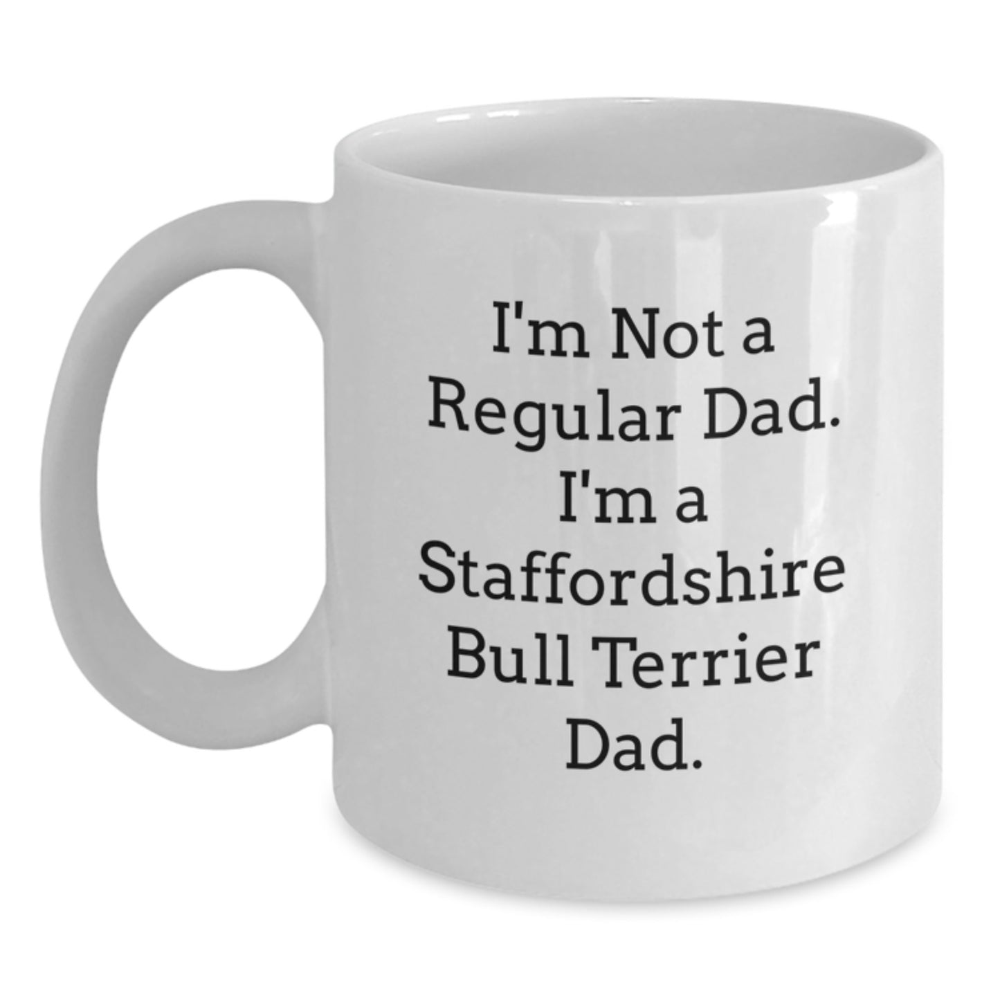 Unique Staffordshire Bull Terrier Dog Funny White Coffee Mugs, Gifts from Dad for Christmas Unique Gifts for Staffordshire Bull Terrier Dog Lovers - Main