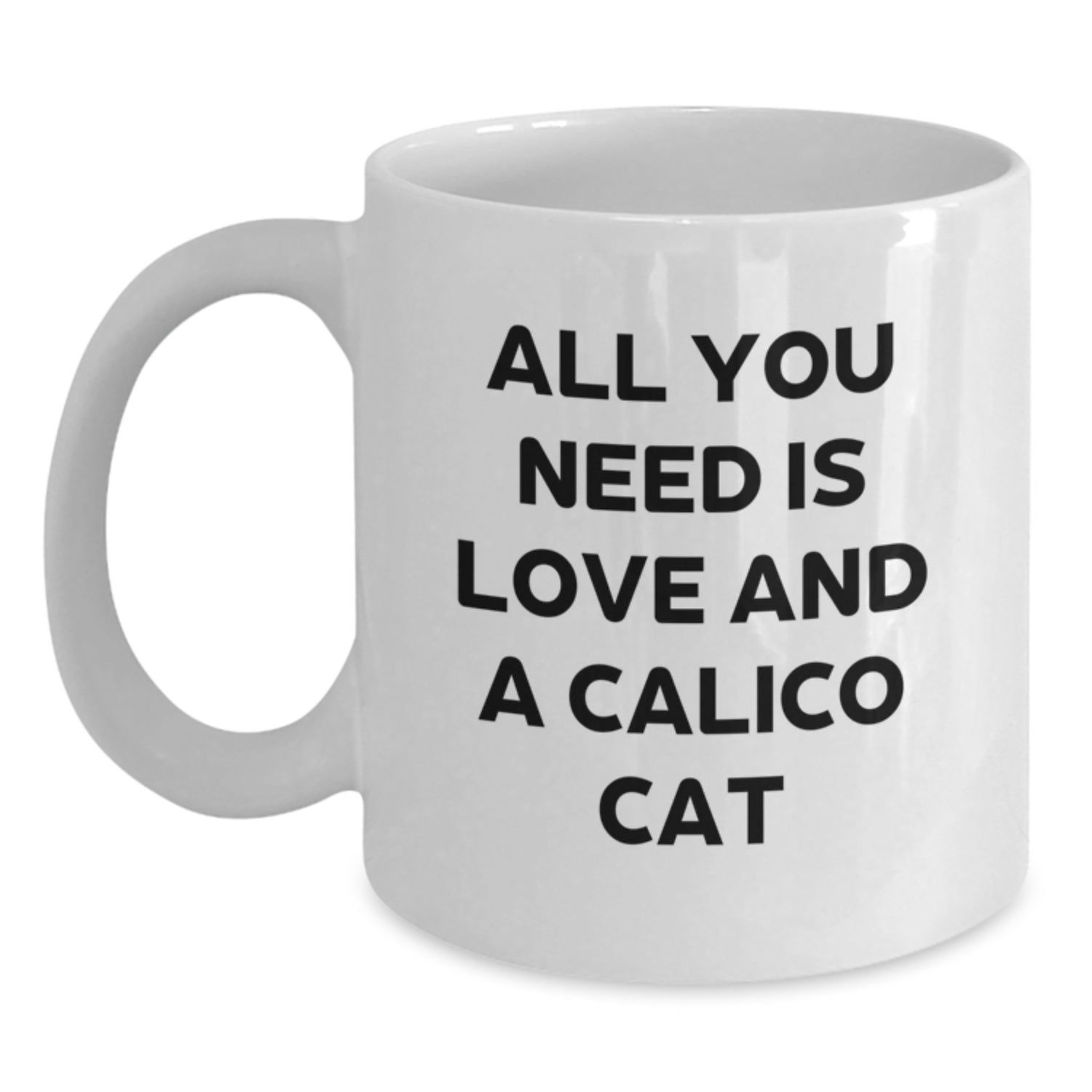 Calico Cat White Coffee Mug, Funny Quote Gift for Friends, Unique Christmas Unique Gifts from Family - Main