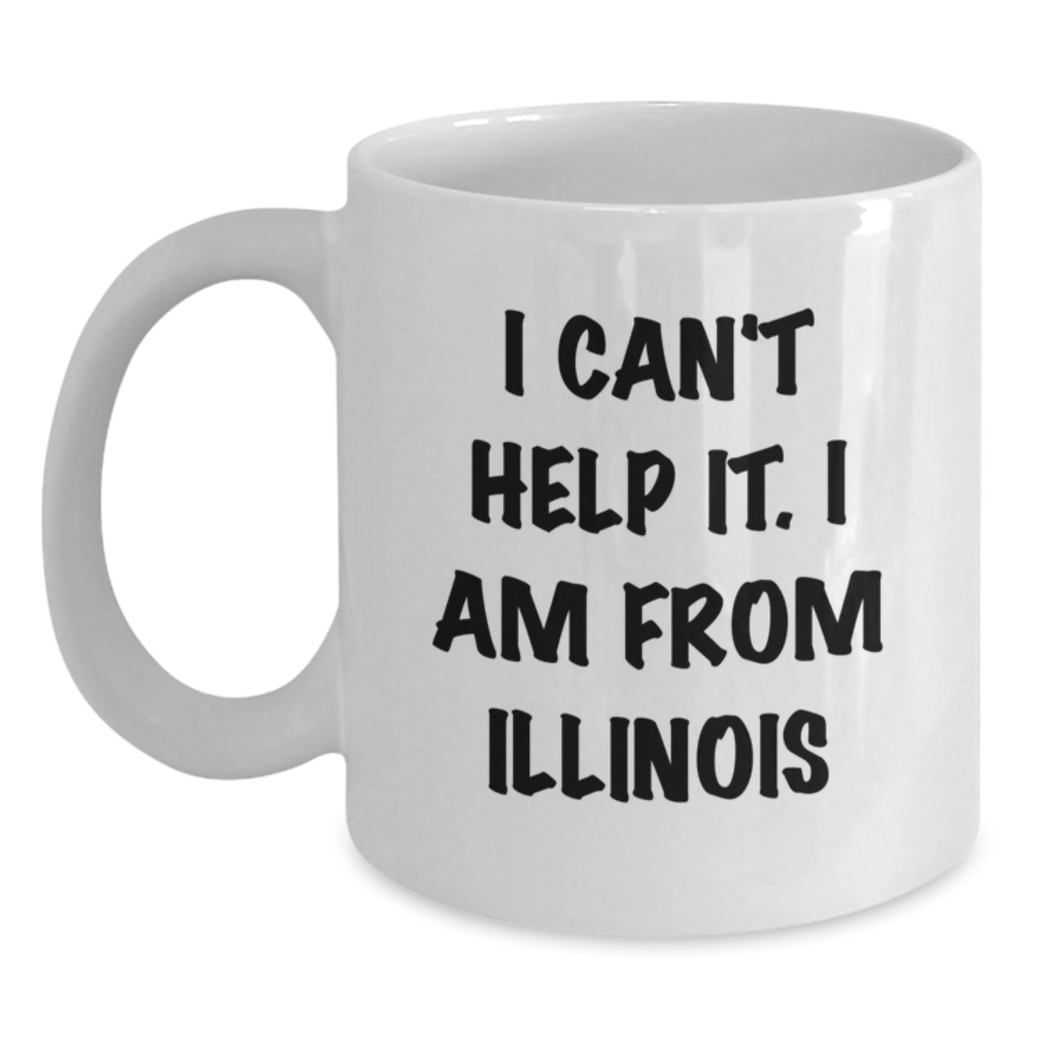 Funny Illinois White Coffee Mugs Gifts from Friends and Family - I 'm From Illinois, Can 't Help It Mugs for Illinois Lovers, Unique Christmas Unique Gifts - Main