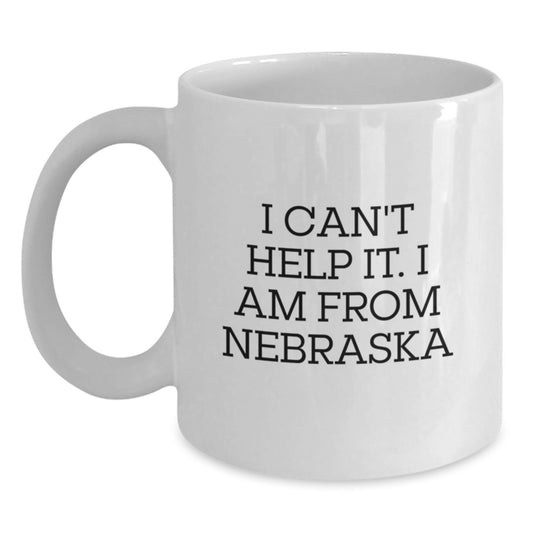 Nebraska White Coffee Mug - 'I Can't Help It. I Am From Nebraska' Funny Quote Gifts from Friends to Family, Christmas Unique Gifts for Men and Women - Main