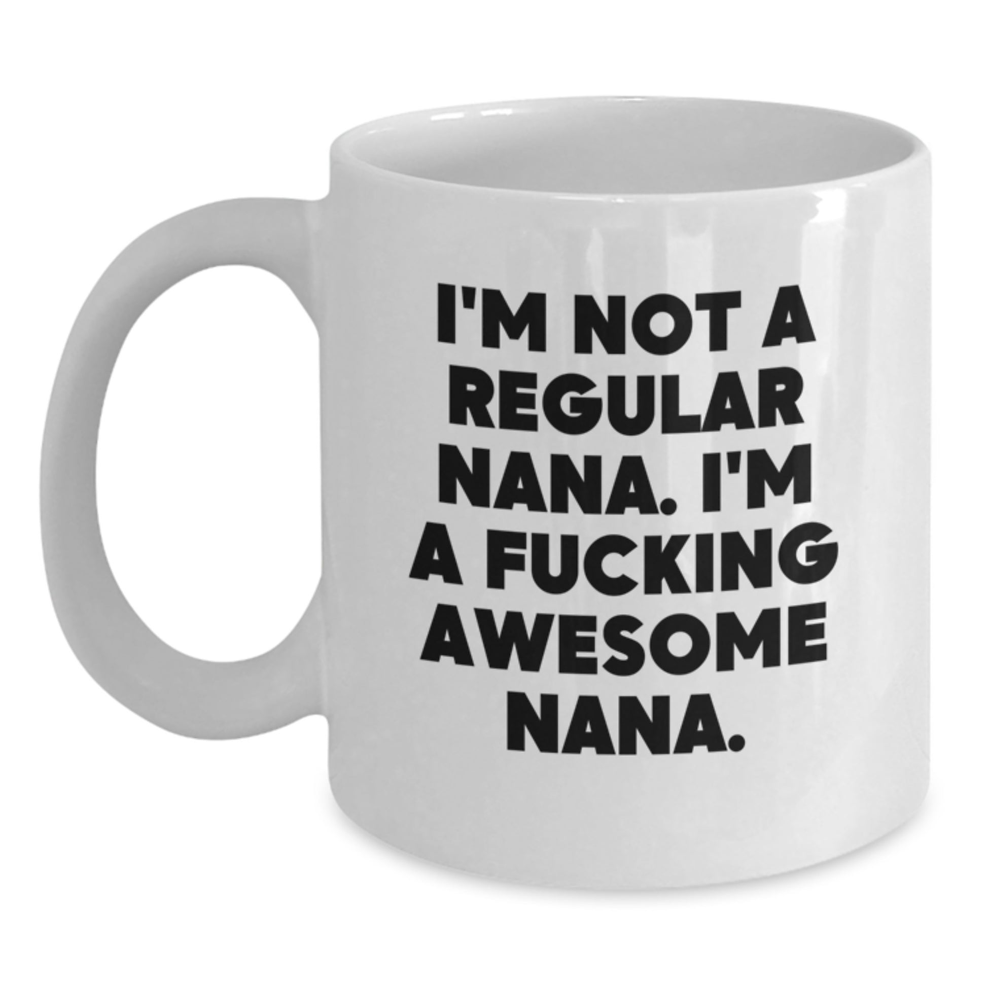 Funny Nana Gifts from Family Members for Nana, Unique White Coffee Mug with Inspirational Quote, Christmas Unique Gifts for Awesome Nanas - Main