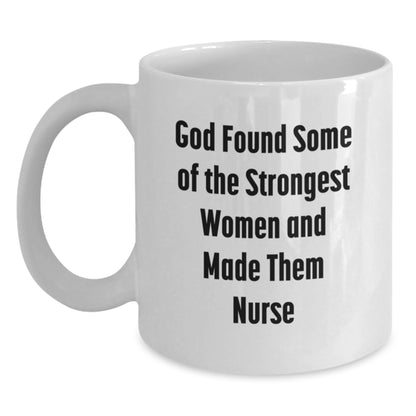 Funny Nurse Gifts from Men to Women Friends Coworkers Family - White Coffee Mug - God Found Some Of The Strongest Women And Made Them Nurse - Main