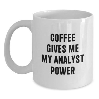 Funny Analyst Gifts, Gifts from Friends, White Coffee Mug for Analyst, Christmas Unique Gifts - Coffee Gives Me My Analyst Power - Main