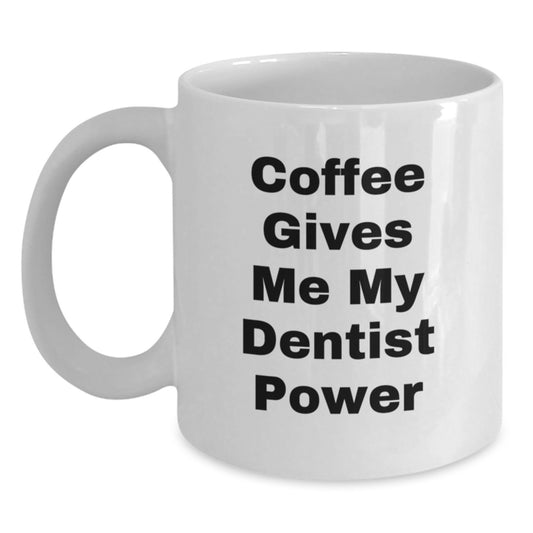 Funny Dentist Gifts for Men - White Coffee Mug 'Coffee Gives Me My Dentist Power' Perfect for Christmas Unique Presents from Friends and Family - Main
