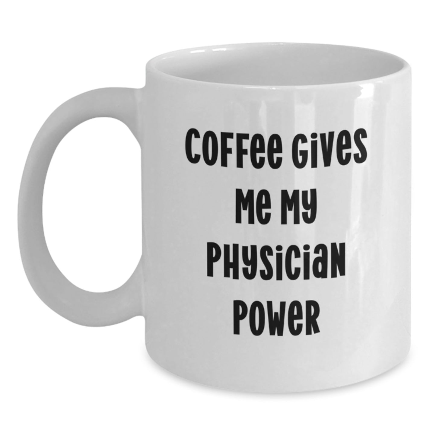 Funny Physician Gifts from Friends Christmas Unique White Coffee Mugs - 'Coffee Gives Me My Physician Power' Inspirational Quote, 11oz or 15oz - Main