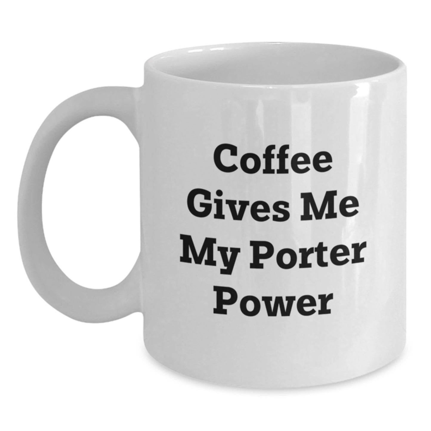 Funny Porter Gifts, White Coffee Mugs for Porter Lovers, Christmas Unique Gifts from Friends to Family, Coffee Gives Me My Porter Power - Main