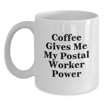 Funny Postal Worker Gifts for Men, White Coffee Mug - Coffee Gives Me My Postal Worker Power, Unique Christmas Unique Gifts from Friends to Coworkers - Main