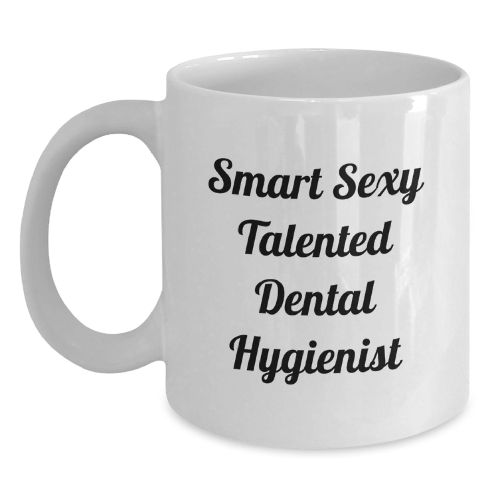 Smart Sexy Talented Dental Hygienist Funny Gifts for Dental Hygienist Birthday White Coffee Mug Gifts from Friends to Dental Hygienist - Main