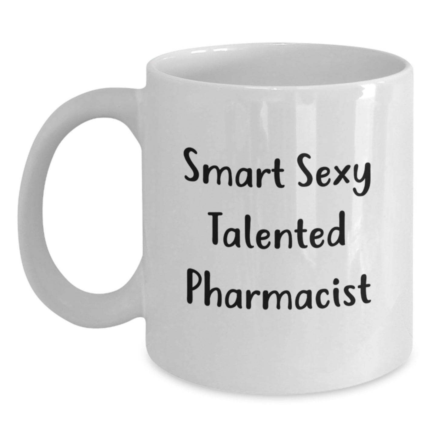 Funny Smart Sexy Talented Pharmacist Birthday Unique Gifts from Men to Pharmacist Unique White Coffee Mug - Main