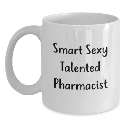 Funny Smart Sexy Talented Pharmacist Birthday Unique Gifts from Men to Pharmacist Unique White Coffee Mug - Main