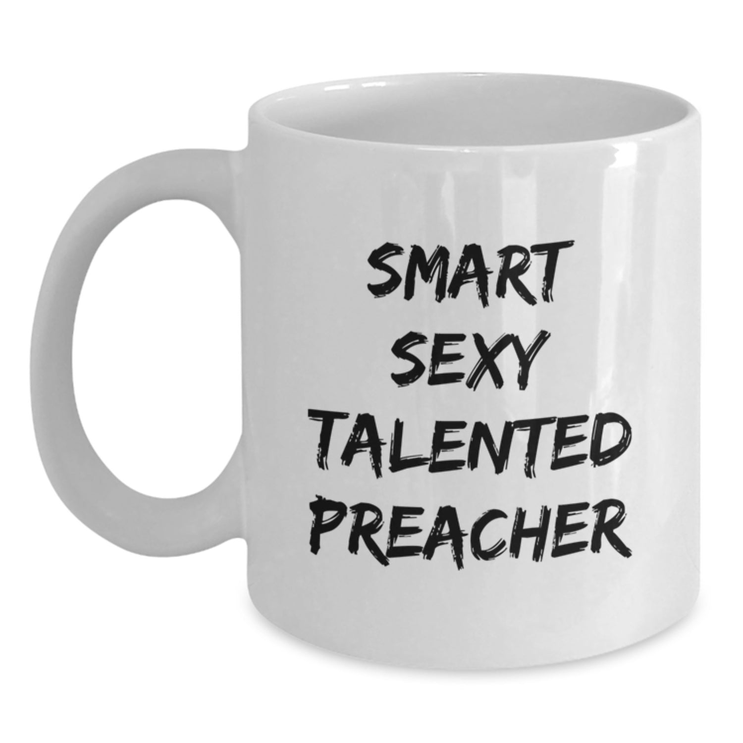 Funny Preacher Gifts Christmas Unique White Coffee Mug - 'Smart Sexy Talented' Quote for Men Women Friends Family - Main
