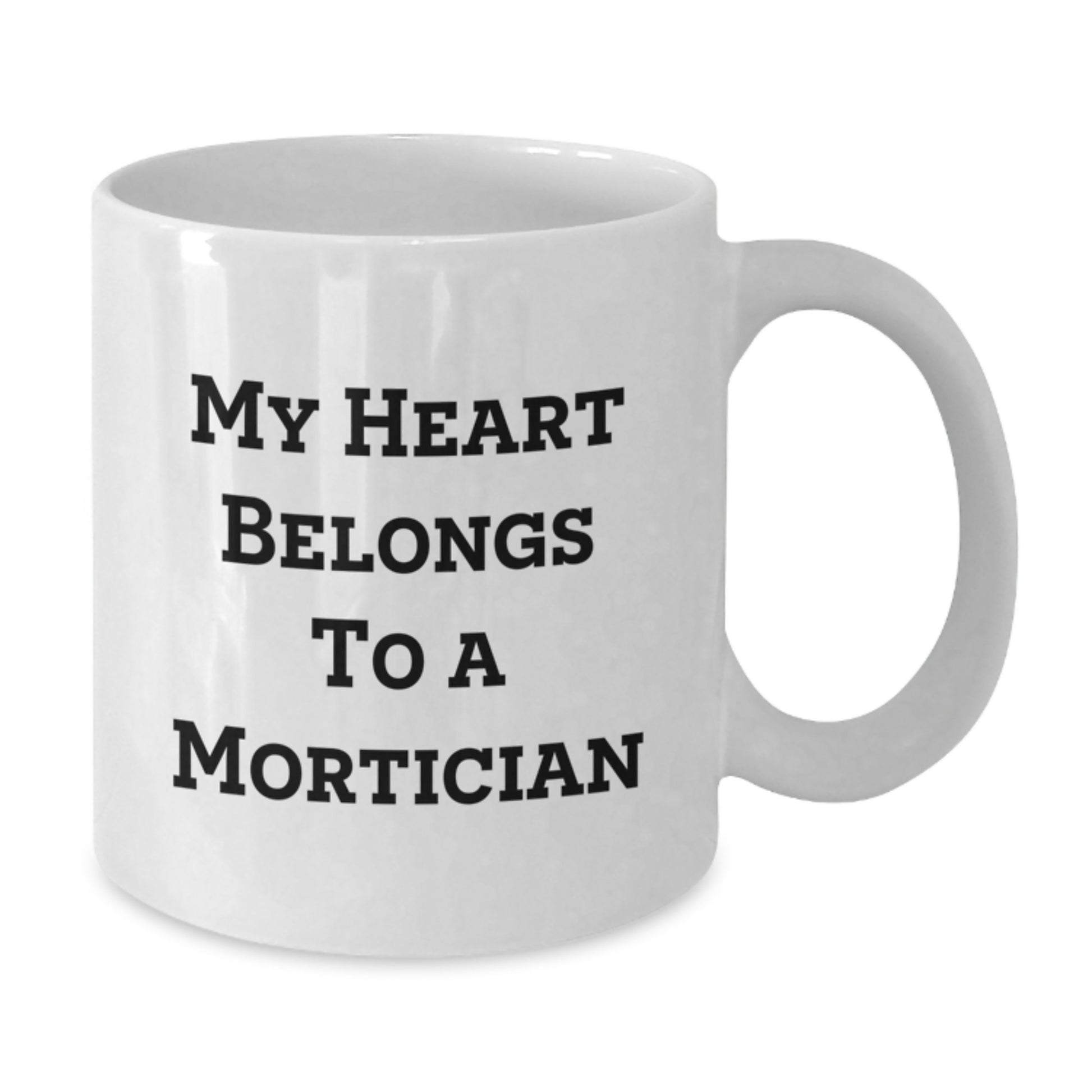 Funny My Heart Belongs To A Mortician White Coffee Mug Gifts from Men to Mortician Friends - Additional