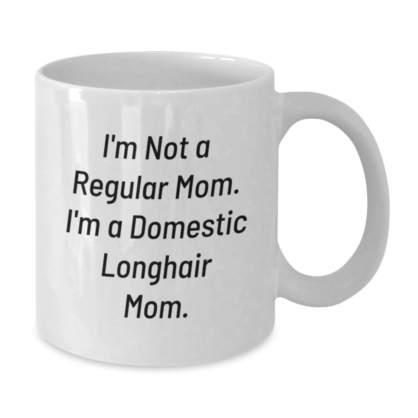 Domestic Longhair Cat Mom Funny Quote White Coffee Mug, Unique Gifts from Mom to Domestic Longhair Cat Lover, Valentine's Unique Gift for Women, Funny White Coffee Mug, 11oz or 15oz Capacity - Additional