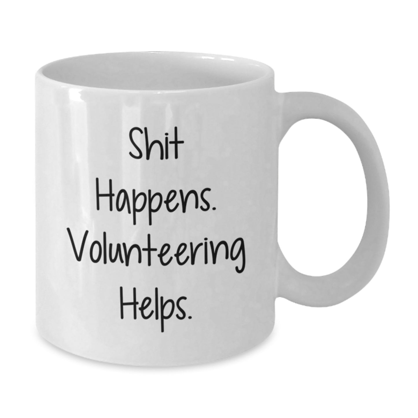 Funny Volunteering Gifts for Him - White Coffee Mug, Shit Happens. Volunteering Helps., Valentine's Unique Gifts from Friends - Additional