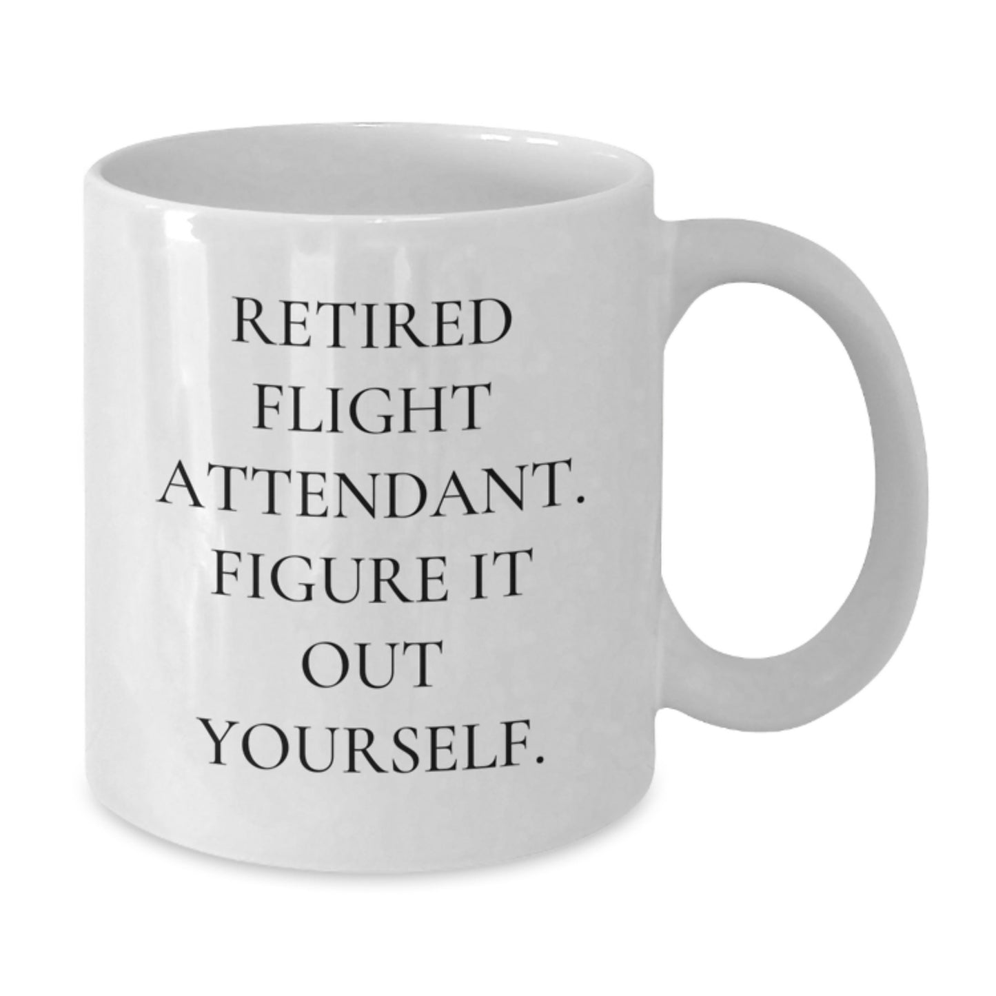 Funny Flight Attendant Christmas Unique Gifts from Friends - White Coffee Mug - 'Retired Flight Attendant. Figure It Out Yourself.' - Additional