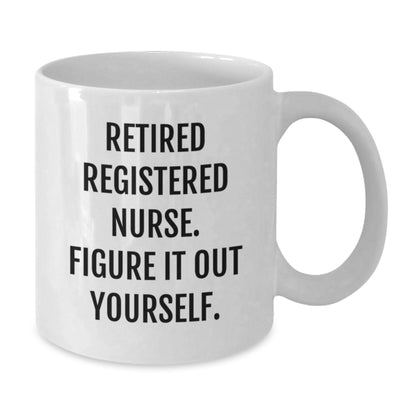 Registered Nurse Gifts Funny Quote White Coffee Mug, Gifts from Family to Registered Nurse on Birthday, Quote: 'Figure It Out Yourself.' - Additional