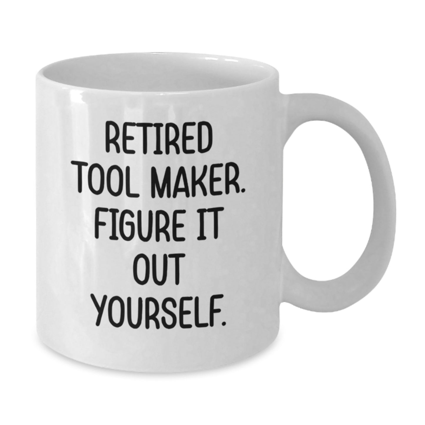 Funny Quotes for Tool Makers, White Coffee Mug Gifts from Friends to Tool Maker, Perfect Christmas Unique Gifts for Tool Maker Enthusiasts - Additional