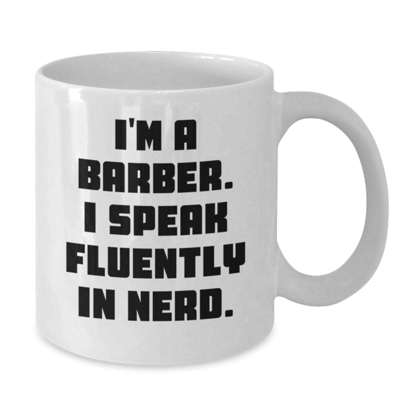 Funny Barber Gifts for Him, I'm A Barber. I Speak Fluently In genius. - White Coffee Mug, Birthday Unique Presents from Family, Friends, or Coworkers - Additional