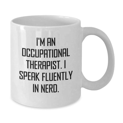 Occupational Therapist Gifts Funny White Coffee Mugs - I Speak Fluently In genius, Unique Christmas Unique Gifts for Men Women Friends Coworkers Family - Additional