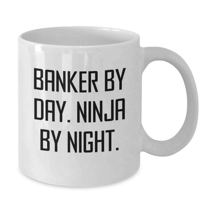 Funny Banker Gifts for Men, White Coffee Mug - Banker By Day. Ninja By Night. Christmas Unique Gifts from Friends - Additional