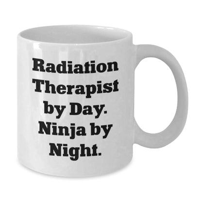 Funny Radiation Therapist Gifts from Men - White Coffee Mug for Radiation Therapist By Day. Ninja By Night. Christmas Unique Mug - Additional