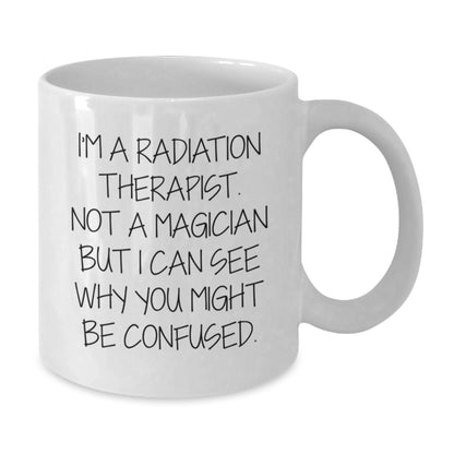 Funny Radiation Therapist Gifts for Men from Friends for Christmas Unique White Coffee Mug - Additional