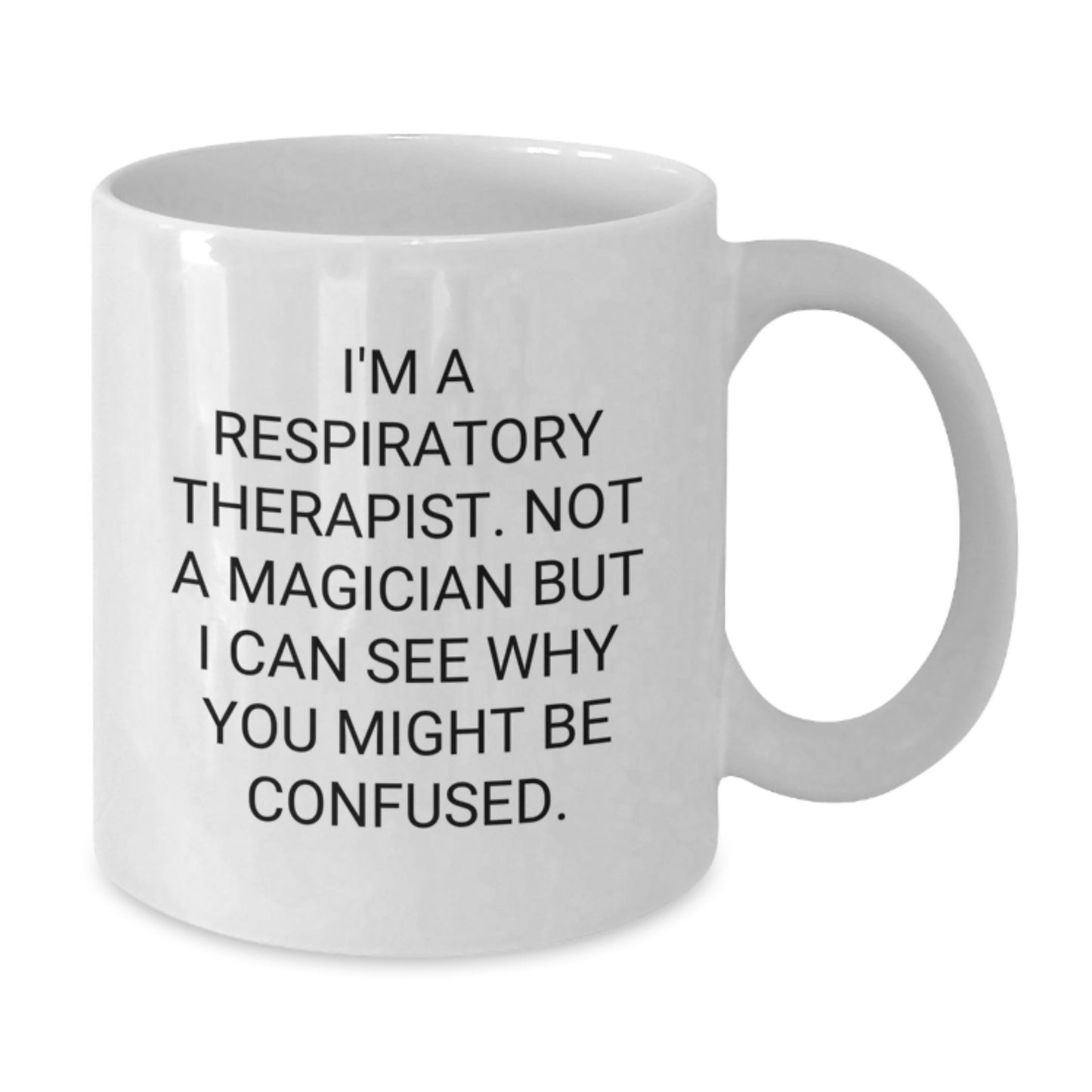 Funny Respiratory Therapist Gifts from Friends - White Coffee Mug for Christmas Unique Presents - I'm Not A Magician But... - Additional