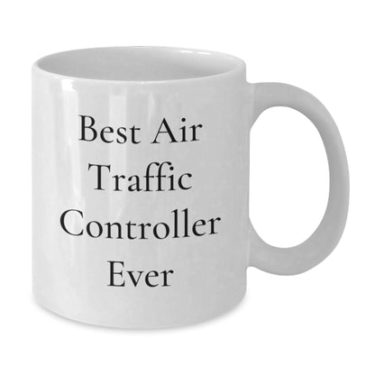 Funny Air Traffic Controller Gifts for Him, White Coffee Mug Best Quote Ever, Gifts from Friends for Air Traffic Controller Lovers Christmas Unique - Additional