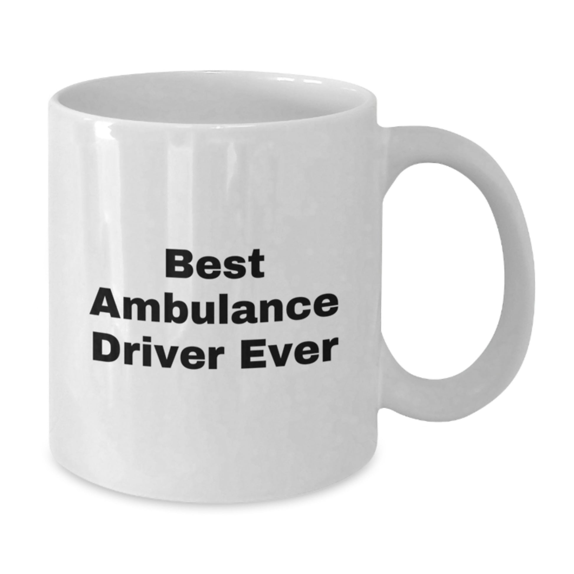 Funny Ambulance Driver Gifts for Ambulance Driver - White Coffee Mug, Best Ambulance Driver Ever Quote, Christmas Unique Gifts from Friends to Ambulance Driver - Additional