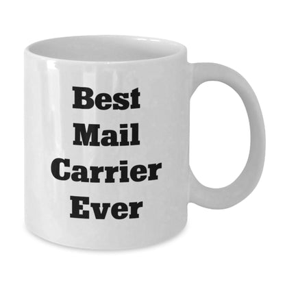 Funny Mail Carrier Gifts for Men - White Coffee Mug with 'Best Mail Carrier Ever' Quote, Christmas Unique Gifts from Friends to Family - Additional
