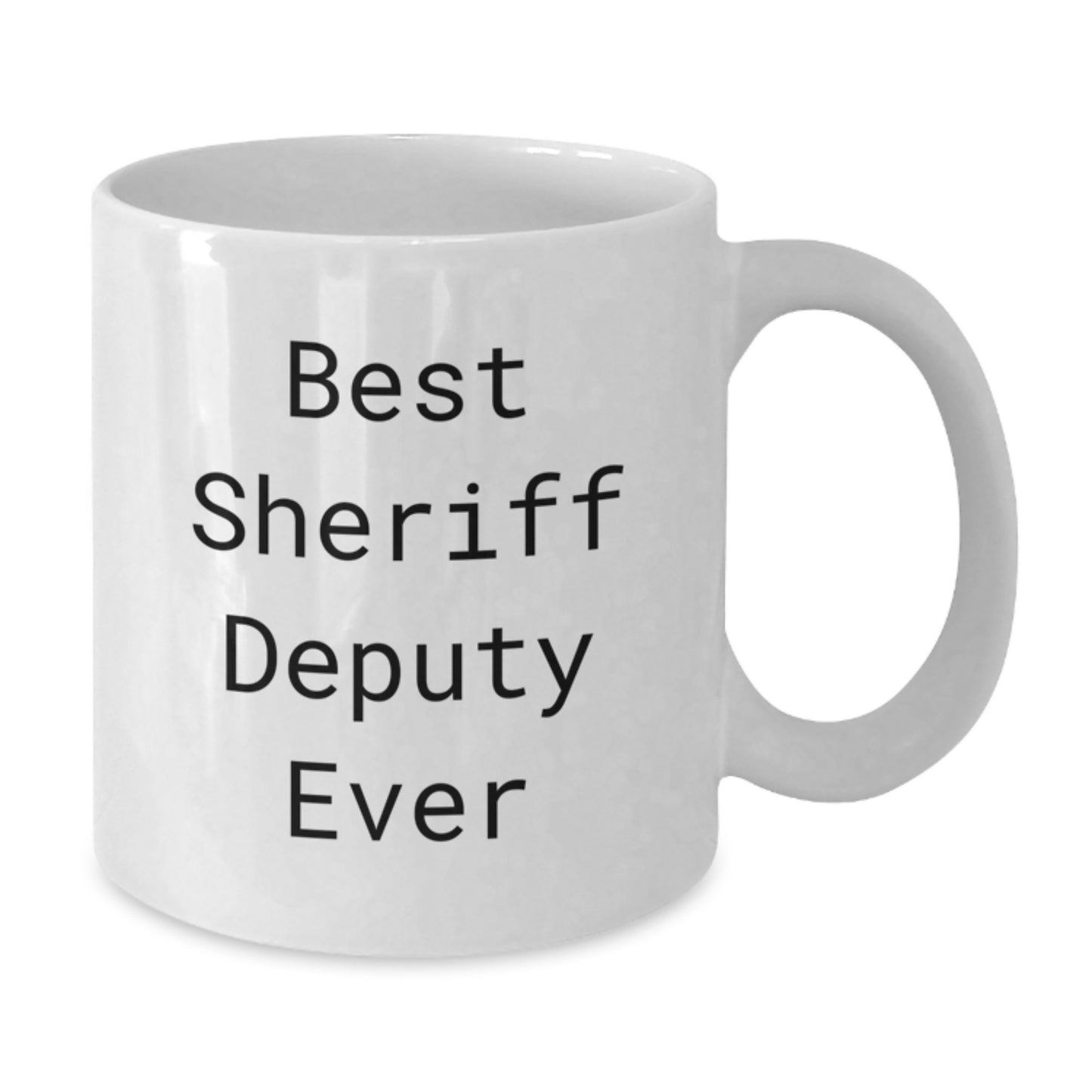 Funny Sheriff Deputy Gifts from Family to Best Sheriff Deputy Ever White Coffee Mug - Additional