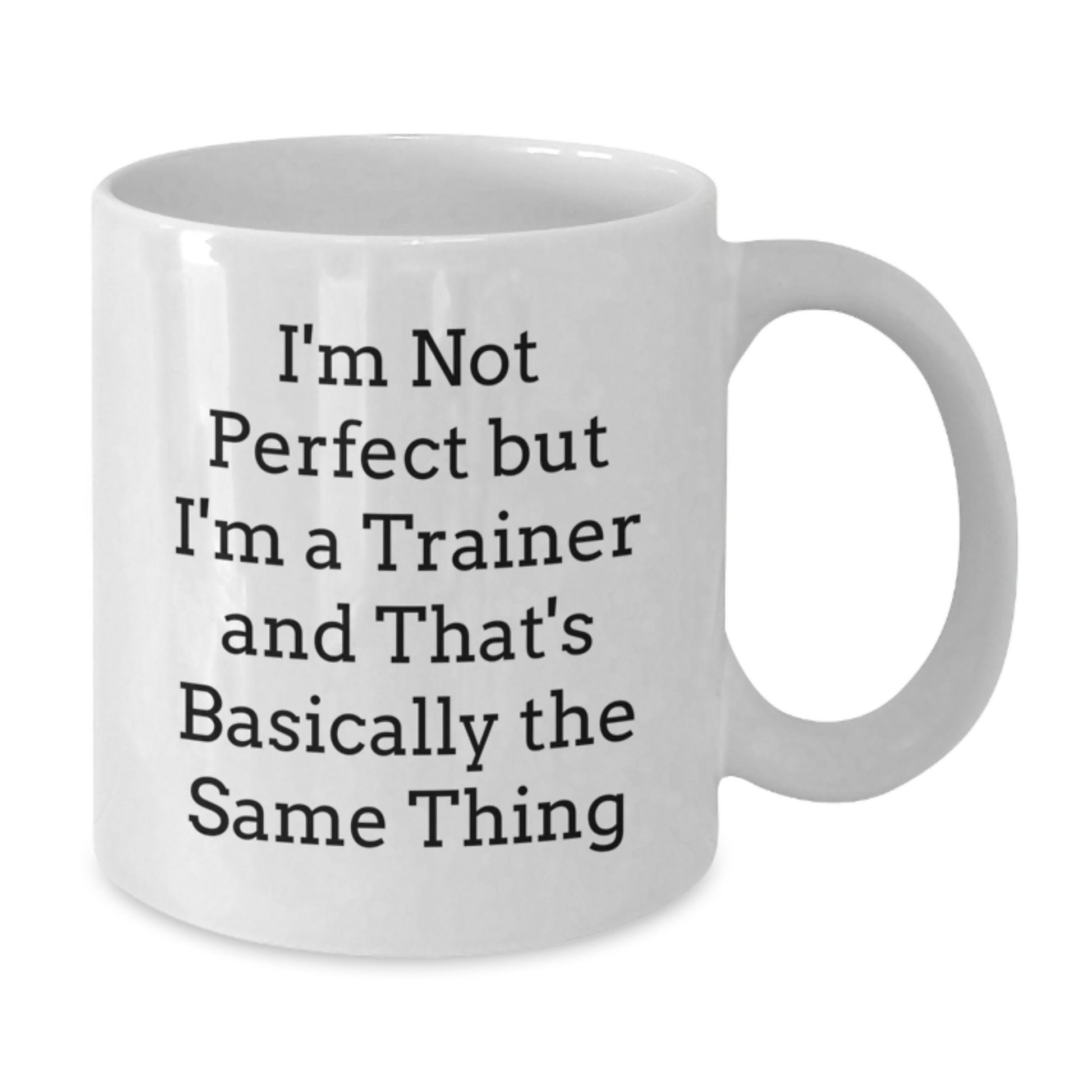 Funny Trainer Gifts from Friends - I'm Not Perfect Mug for Trainer, Perfect White Coffee Mug for Christmas Unique Gifts, Trainer Humor - Additional