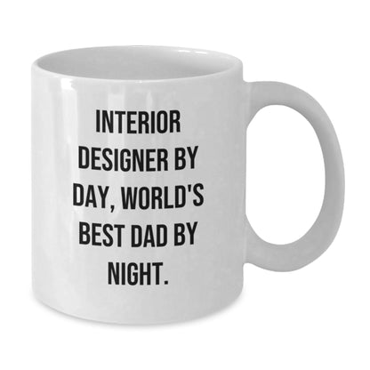 Funny Interior Designer Gifts - Christmas Unique Gifts from Dad - White Coffee Mug, Interior Designer By Day, World's Best Dad By Night. - Additional
