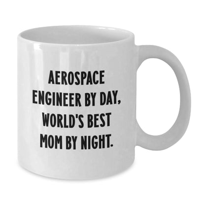 Funny Aerospace Engineer Gifts from Mom - Christmas Unique Mugs for Aerospace Engineers By Day - Additional