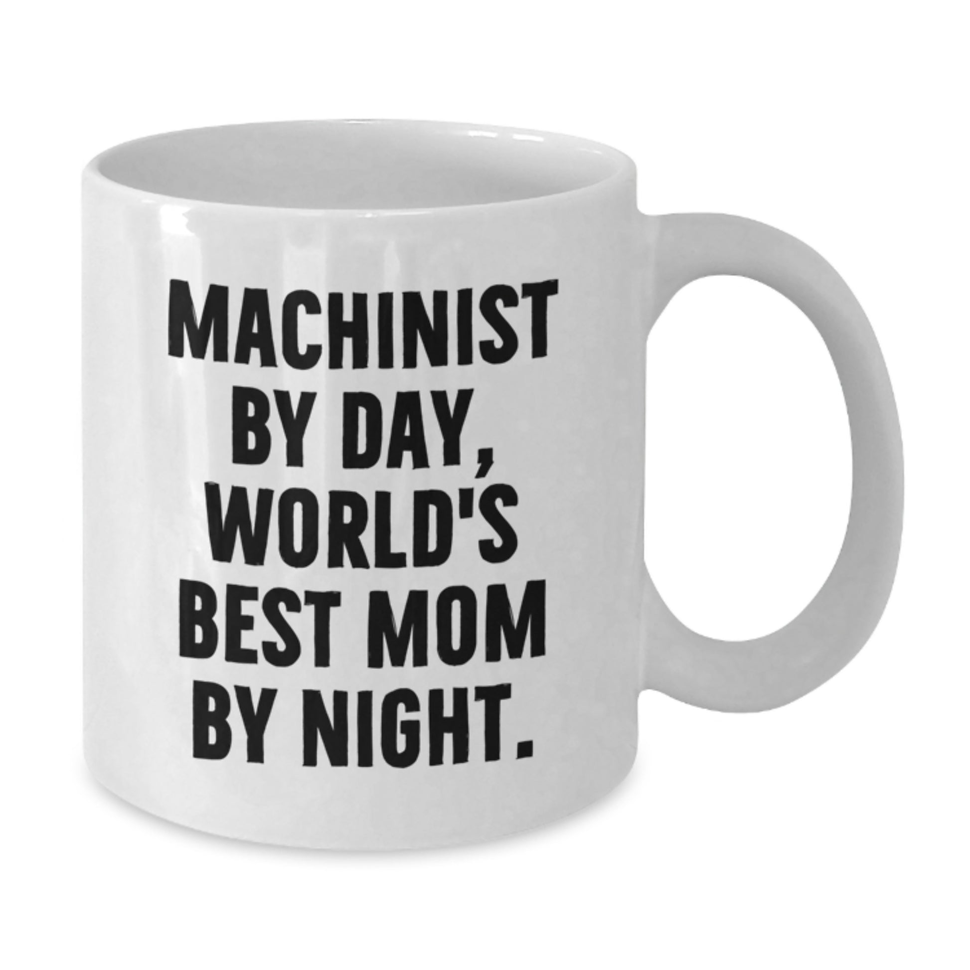 Funny Machinist Gifts, Unique White Coffee Mug for Machinist By Day, World's Best Mom By Night Christmas Unique Gifts from Mom to Machinist - Additional