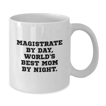 Funny Magistrate Gifts for Women, White Coffee Mug, Magistrate By Day, World's Best Mom By Night - Unique Christmas Unique Gifts from Family - Additional