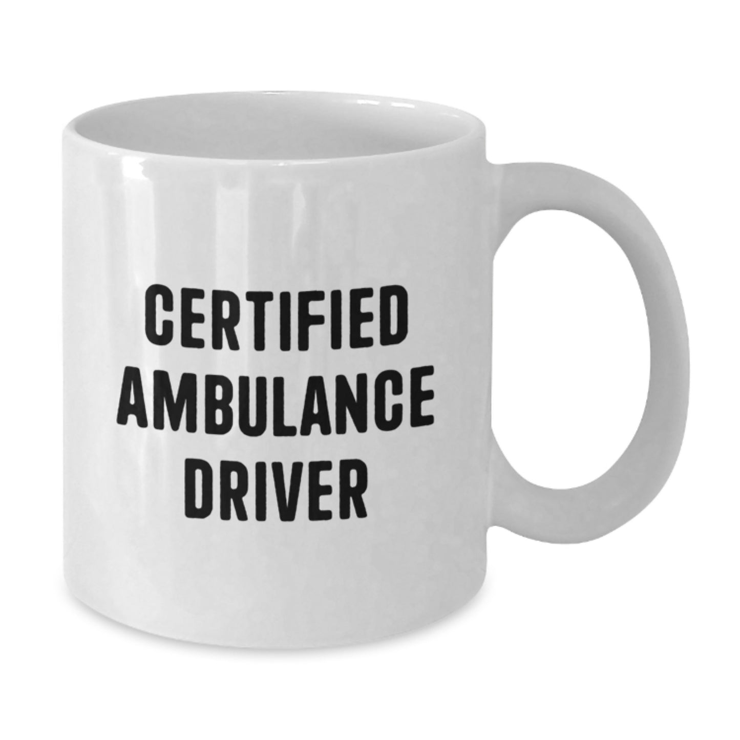 Funny Ambulance Driver Gifts from Men for Christmas Unique Gifts - White Ceramic Coffee Mug - Certified Ambulance Driver Quote - Additional