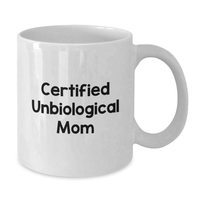Funny Unbiological Mom Gifts from Friends for Unbiological Mom Birthday Unique Gifts White Coffee Mug - Additional
