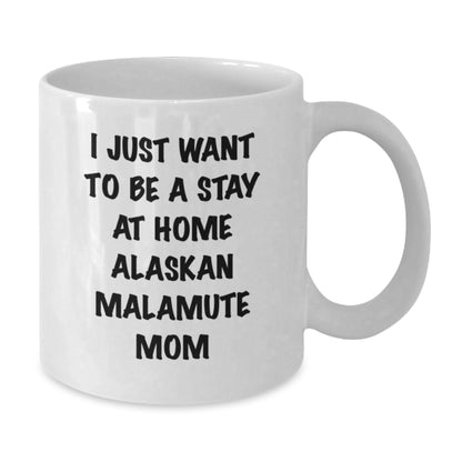 Alaskan Malamute Dog Lover Gifts from Family, Friends, or Coworkers - Funny Coffee Mug for Stay at Home Alaskan Malamute Mom - Additional