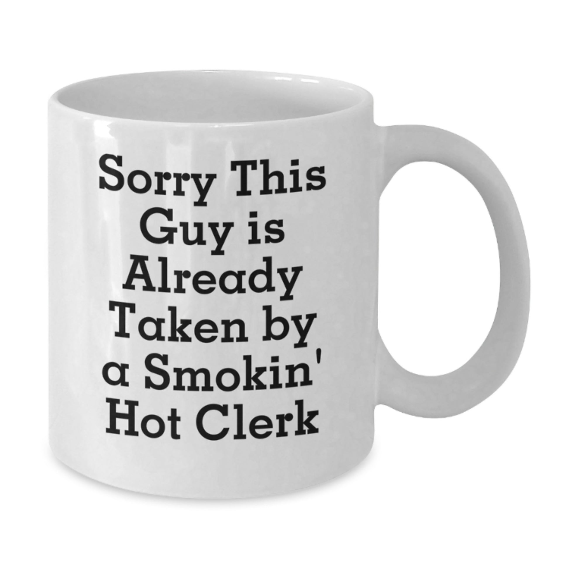 Funny Clerk Gift, Sorry This Guy Is Already Taken, White Coffee Mug, Birthday Unique Gifts from Friends to Clerk - Additional